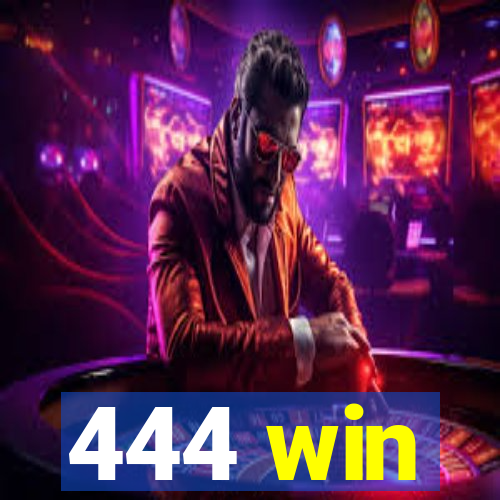 444 win